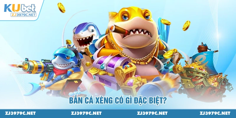 Bắn cá xèng có gì đặc biệt?