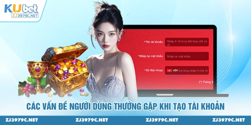 Các vấn đề người dùng thường gặp khi tạo tài khoản