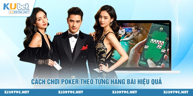 Cách chơi poker theo từng hạng bài hiệu quả
