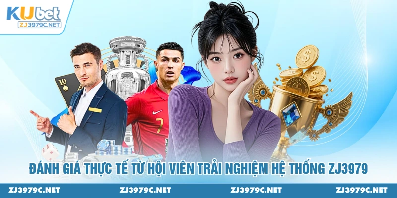 Đánh giá thực tế từ hội viên trải nghiệm hệ thống ZJ3979
