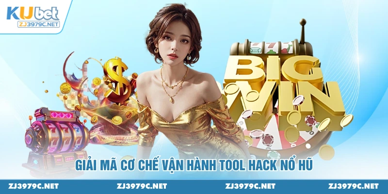 Giải mã cơ chế vận hành tool hack nổ hũ