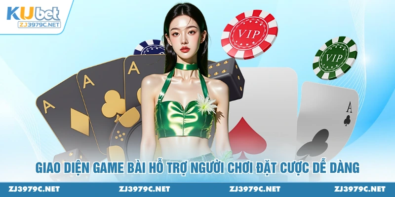 Giao diện GAME BÀI hỗ trợ người chơi đặt cược dễ dàng