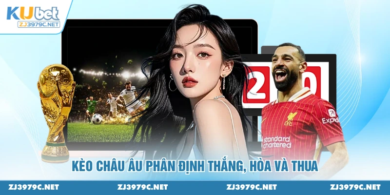 Kèo châu Âu phân định thắng, hòa và thua 