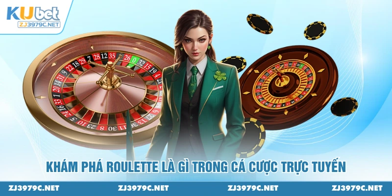 Khám phá Roulette là gì trong cá cược trực tuyến