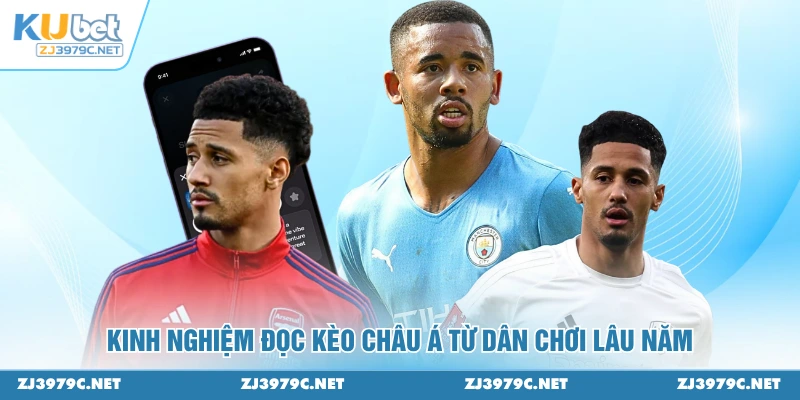 Kinh nghiệm đọc kèo châu Á từ dân chơi lâu năm