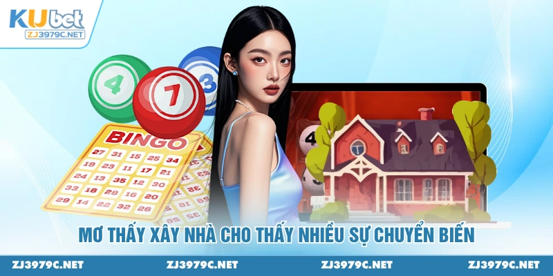 Mơ thấy xây nhà cho thấy nhiều sự chuyển biến