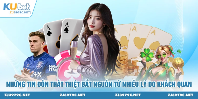 Những tin đồn thất thiệt bắt nguồn từ nhiều lý do khách quan