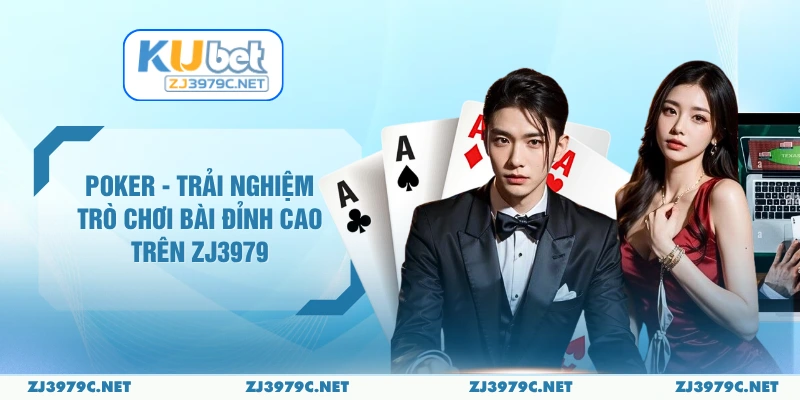 Poker - Trải Nghiệm Trò Chơi Bài Đỉnh Cao Trên ZJ3979
