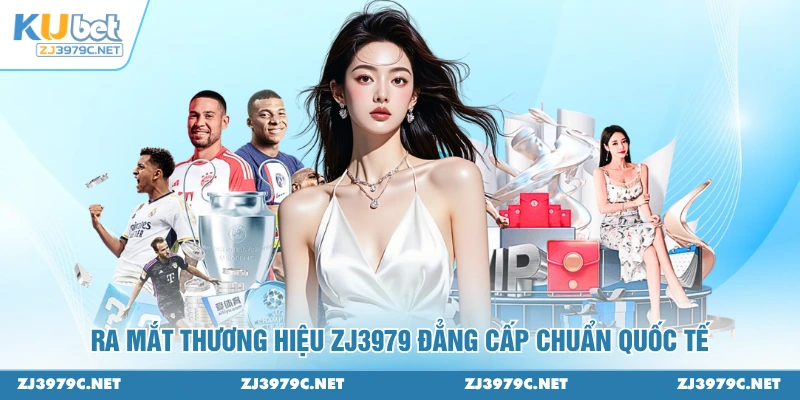 Ra mắt thương hiệu ZJ3979 đẳng cấp chuẩn quốc tế