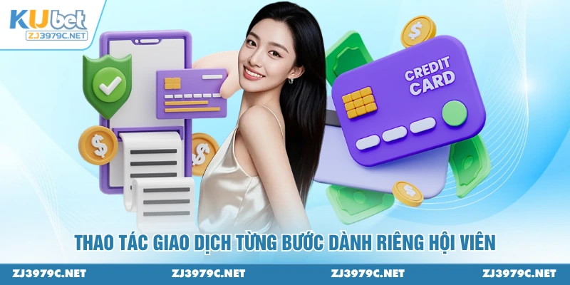 Thao tác giao dịch từng bước dành riêng hội viên