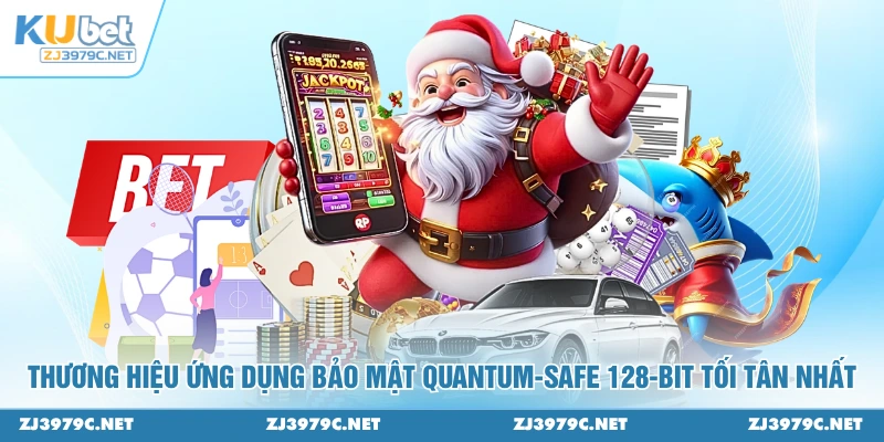 Thương hiệu ứng dụng bảo mật Quantum-Safe 128-bit tối tân nhất