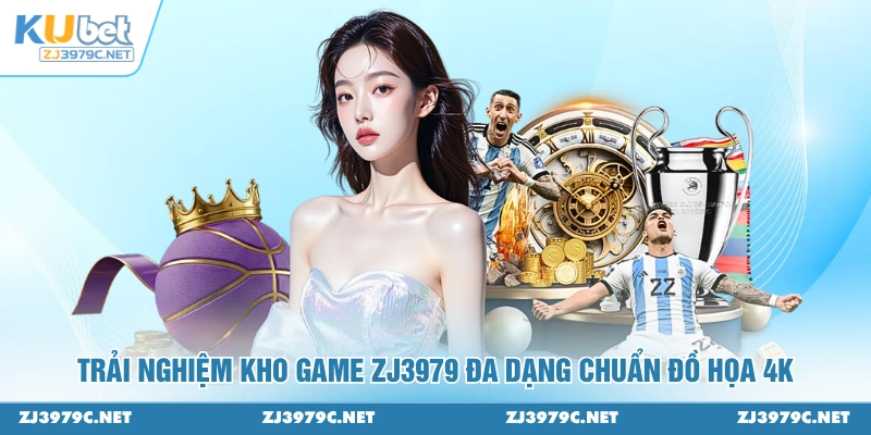 Trải nghiệm kho game ZJ3979 đa dạng chuẩn đồ họa 4K