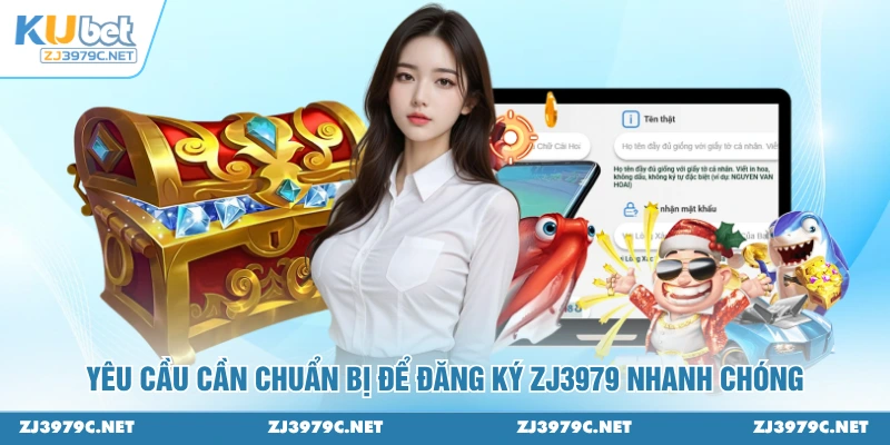 Yêu cầu cần chuẩn bị để đăng ký ZJ3979 nhanh chóng